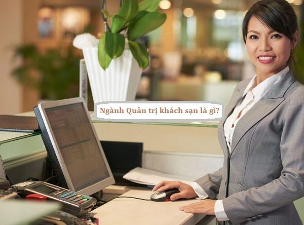 Bạn có biết: ngành quản trị khách sạn học trường nào?